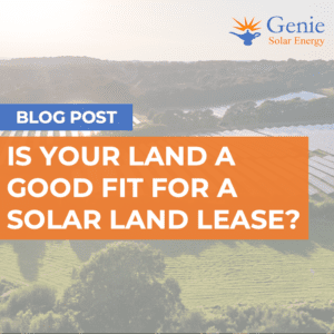 Is Your Land a Good Fit for a Solar Land Lease?